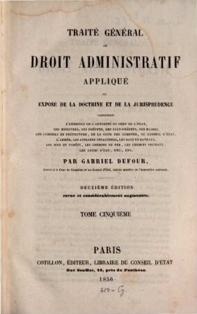 Traité général de droit administratif appliqué ou exposé de la doctrine et de la jurisprudence..., 5