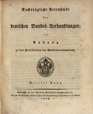 Protokolle der Deutschen Bundesversammlung. [Teilausgabe]. Anhang : nachträgliche Aktenstücke der deutschen Bundes-Verhandlungen. 3. 1818