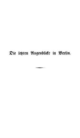 Die letzten Augenblicke in Berlin