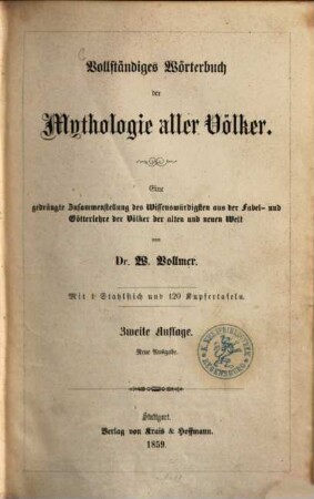 Vollständiges Wörterbuch der Mythologie aller Völker : eine gedrängte Zusammenstellung des Wissenswürdigsten aus der Fabel- und Götterlehre der Völker der alten und neuen Welt