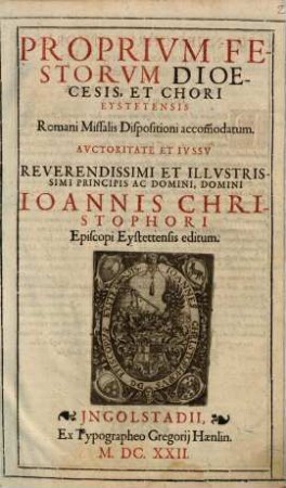 Proprium Festorum Dioecesis, Et Chori Eystetensis : Romani Missalis Dispositioni accom[m]odatum