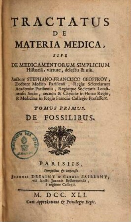 Tractatus De Materia Medica : Sive De Medicamentorum Simplicium Historia, virtute, delectu & usu. Tomus primus, De fossilibus