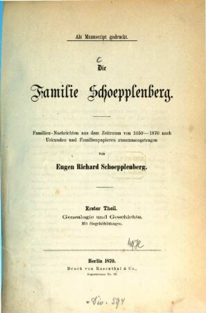 Die Familie Schöpplenberg : Familien-Nachrichten aus dem Zeitraume von 1050 - 1870 nach Urkunden und Familienpapieren zusammengetragen von Eugen Richard Schoepplenberg. 1