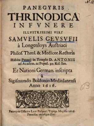 Panegyris Thrinodica In Fvnere Illvstrissimi Viri Samvelis Gevsvfii à Longenloys Austriaci ...