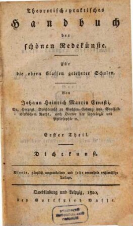 Theoretisch-praktisches Handbuch der schönen Redekünste : für die obern Classen gelehrter Schulen, 1. Theil. Dichtkunst