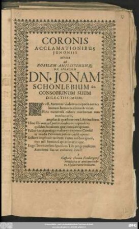 Coronis Acclamationibus Iunoniis adnexa ad Nobilem Amplissimumq[ue] Dn. Sponsum Dn. Jonam Schönlebium &c. Consobrinum Suum Dilectissimum