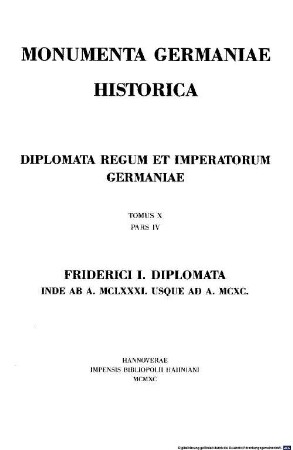 Monumenta Germaniae Historica. 10,4, Die Urkunden Friedrichs I. ; 1181 - 1190