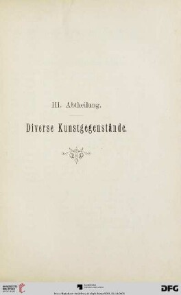 III. Abtheilung. Diverse Kunstgegenstände (Nr. 484-637)