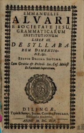 Emmanuelis Alvari E Societate Jesu, Grammaticarum Institutionum Liber III. De Syllabarum Dimensione, &c.