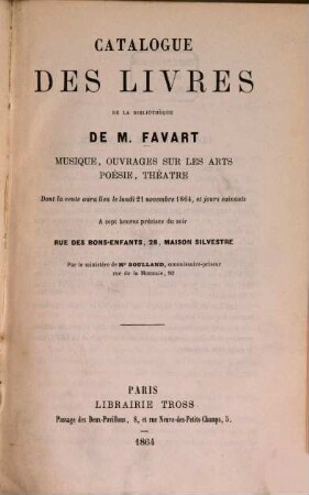 Catalogue de la bibliotèque de M. Favart : Musique, ouvrages sur les arts, poésie, théatre, histoire de France ; Vente le 21. Novbre 1864
