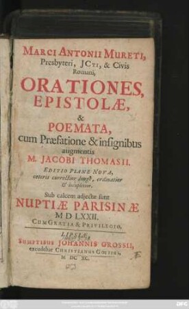 Marci Antonii Mureti, Presbyteri, ICTI, & Civis Romani Orationes, Epistolae, & Poemata