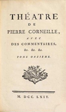 Théatre De P. Corneille : Avec Des Commentaires, etc. etc. etc., 11