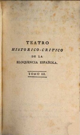 Teatro Historico-Critico De La Eloquencia Española. 3