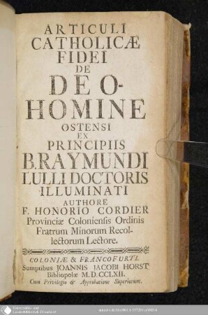 Articuli Catholicae Fidei De Deo-Homine Ostensi Ex Principiis B. Raymundi Lulli Doctoris Illuminati