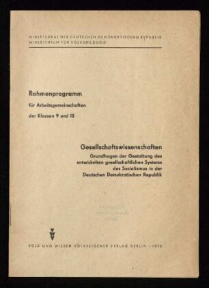 Gesellschaftswissenschaften : Grundfragen der Gestaltung des entwickelten gesellschaftswissenschaftlichen Systems des Sozialismus in der Deutschen Demokratischen Republik