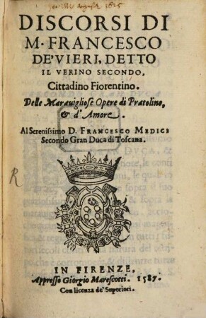 Discorsi di M. Francesco de'Vieri, detto il verino secondo, cittadino fiorentino, delle maravigliose opere di Pratolino et d'Amore