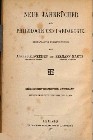 Neue Jahrbücher für Philologie und Pädagogik. 115 = Jg. 47 = Jg. 23. 1877