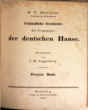 G. F. Sartorius Freyherrn von Waltershausen Urkundliche Geschichte des Ursprunges der deutschen Hanse. 2