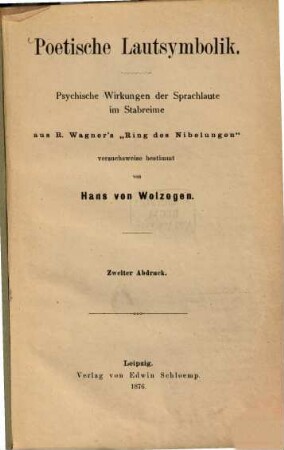 Poetische Lautsymbolik : Psychische Wirkungen der Sprachlaute im Stabreime aus R. Wagner's "Ring des Nibelungen" versuchsweise bestimmt von Hans v. Wolzogen