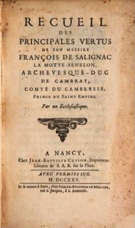 Recueil des principales vertus de feu Messire François de Salignac La Motte-Fénélon archevesque-duc de Cambray, comte du Cambresis, prince du Saint Empire