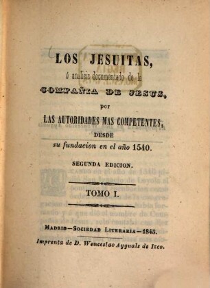 Los Jesuitas ó analisis documentado de la compañia de Jesus,, 1