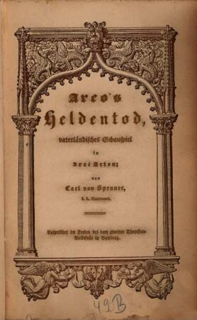 Arco's Heldentod : vaterländisches Schauspiel in drei Acten ; aufgeführt im Freien bei dem zweiten Theresien-Volksfeste in Bamberg