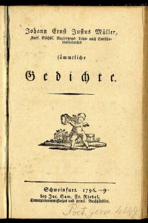 Johann Ernst Justus Müller, Kurf. Sächsis. Regierungs- Lehn- auch Consistorialsecretärs Sämmtliche Gedichte