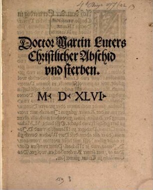 Doctor Martin Luters Christlicher Abschid vnd sterben
