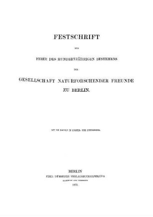 Festschrift zur Feier des hundertjährigen Bestehens der Gesellschaft Naturforschender Freunde zu Berlin