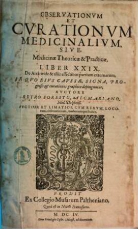 Observationum et curationum medicinalium sive medicinae theoricae et practicae liber XXIX.