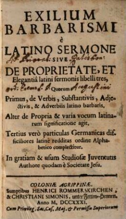 Exilium barbarismi e Latino sermone, sive de proprietate et elegantia Latini sermonis libelli III