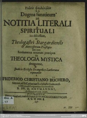 Gnsis pseudnymos, h. e. Dogma fanaticum De Notitia Literali Spirituali ita discussum ut Theologastri Stargardiensis Antecessorum Praestigiae nec non fundamenta errorum praecipua in Theologia Mystica detegantur, Iudicio Ecclesiae Evangelico-Lutheranae exponantur