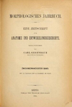 Morphologisches Jahrbuch : eine Zeitschrift für Anatomie und Entwicklungsgeschichte. 22. 1895