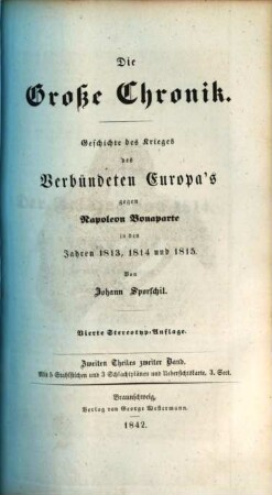Die große Chronik : Geschichte des Krieges des verbündeten Europa's gegen Napoleon Bonaparte in den Jahren 1813, 1814 und 1815, 2,2