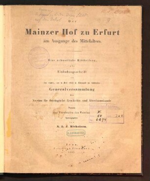 Der Mainzer Hof zu Erfurt am Ausgange des Mittelalters : eine urkundliche Mittheilung, als Einladungsschrift zu der ersten, am 4. Juni 1853 in Eisenach zu haltenden Generalversammlung des Vereins für Thüringische Geschichte und Alterthumskunde
