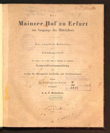Der Mainzer Hof zu Erfurt am Ausgange des Mittelalters : eine urkundliche Mittheilung, als Einladungsschrift zu der ersten, am 4. Juni 1853 in Eisenach zu haltenden Generalversammlung des Vereins für Thüringische Geschichte und Alterthumskunde