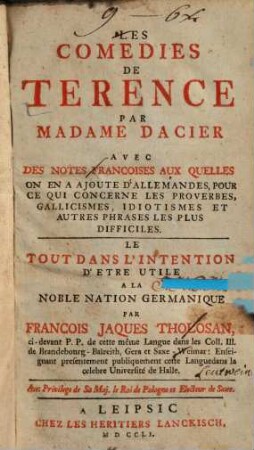 Les comédies de Térence : avec des notes françoises, auxquelles on en a ajouté d'allemandes, pour ce qui concerne les proverbes, gallicismes ...