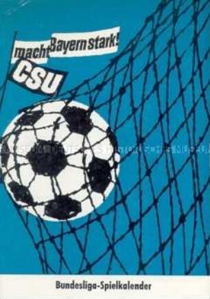 Wahlwerbung der CSU zu den Landtags- und Bezirkstagswahlen in Bayern 1966 mit den Spielterminen der Fußball-Bundes- und Regionalliga 1966/67