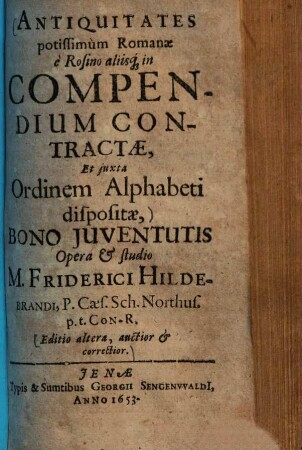 Antiquitates potissimum Romanae : e Rosino aliisque in compendium contractae, et iuxta ordinem alphabeti dispositae ...