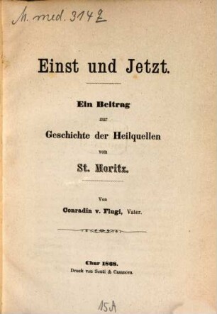 Einst und Jetzt : Ein Beitrag zur Geschichte der Heilquellen von St. Moritz