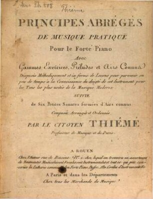 Principes abrégés de Musique Pratique pour le Piano Forté : avec gammes exercices préludes et airs connues ...
