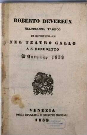 Roberto Devereux : melodramma tragico ; da rappresentarsi nel Teatro Gallo a S. Benedetto l'autunno 1839