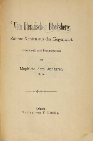 Vom literarischen Blocksberg : Zahme Xenien aus der Gegenwart. Gesammelt und herausgegeben von Mephisto dem Jüngeren u. A.