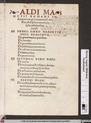 Aldi Manvtii Romani Institutionum grammaticar[um] Libri Tres : Ad ipsius autoris exe[m]plar, adamussim excusi ...