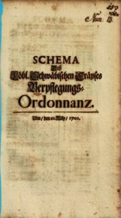 Schema Deß Löbl. Schwäbischen Cräyses Verpflegungs-Ordonnanz : Ulm, den 10. Mäy, 1702.