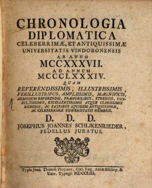 Chronologia Diplomatica Celeberrimae, Et Antiquissimae Universitatis Vindobonensis Ab Anno MCCXXXVII. Ad Annum MCCCLXXXIV.