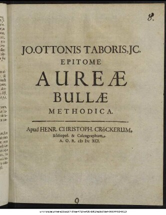 Jo. Ottonis Taboris, IC. Epitome Aureae Bullae Methodica