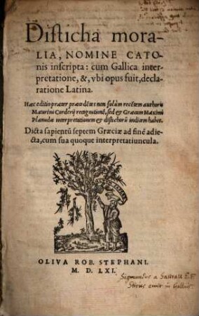 Disticha moralia, Nomine Catonis inscripta : cum Gallica interpretatione, &, vbi opus fuit, declaratione Latina