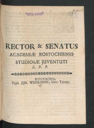 Rector & Senatus Academiae Rostochiensis Studiosae Iuventuti S.P.P. : [P.P. Rostochii, Sub Sigillo Academiae, ipso SS. Trin. festo, Anno MDCXCVII.]