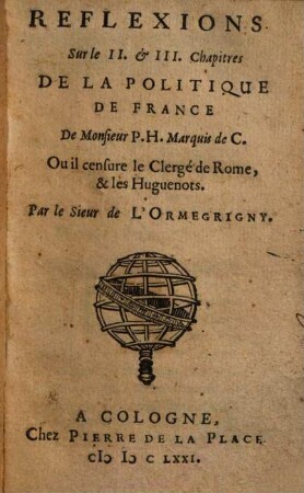 Reflexions sur le II. & III. chapitres de la Politique de France de Monsieur P.H., marquis de C., ou il censure le clergé de Rome, & les huguenots